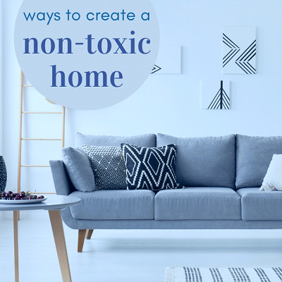 Create a Non-Toxic Home Without Stress & Overwhelm